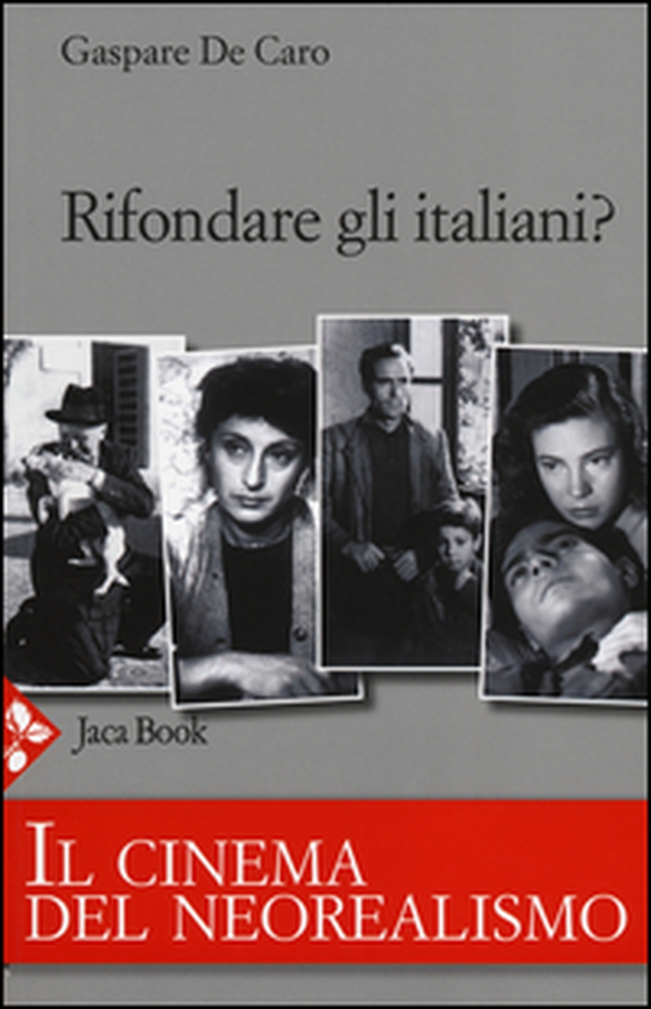 Rifondare gli italiani? Il cinema del neorealismo - Librerie.coop Rifondare gli italiani? Il cinema del neorealismo - Librerie.coop