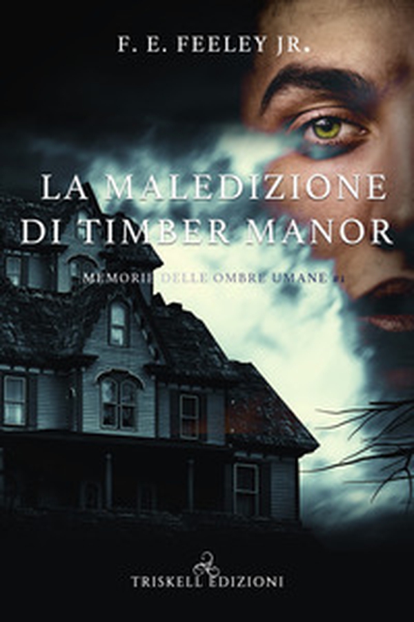 La maledizione di Timber Manor. Memorie delle ombre umane - Vol. 1 - Librerie.coop La maledizione di Timber Manor. Memorie delle ombre umane - Vol. 1 - Librerie.coop