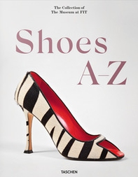 Shoes A-Z. The Collection of The Museum at FIT. Ediz. inglese, francese e tedesca - Librerie.coop