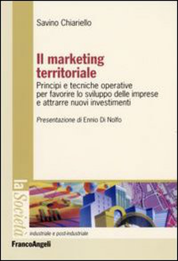 Il marketing territoriale. Principi e tecniche operative per favorire lo sviluppo delle imprese e attrarre nuovi investimenti - Librerie.coop Il marketing territoriale. Principi e tecniche operative per favorire lo sviluppo delle imprese e attrarre nuovi investimenti - Librerie.coop