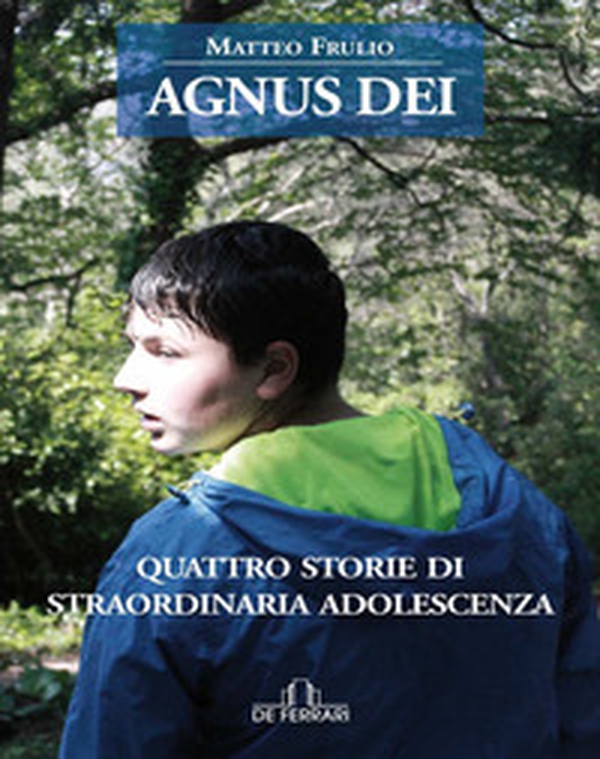 Agnus Dei. Quattro storie di straordinaria adolescenza - Librerie.coop Agnus Dei. Quattro storie di straordinaria adolescenza - Librerie.coop