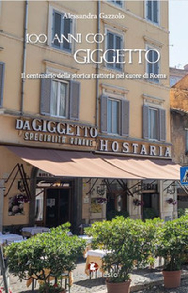 100 anni co' Giggetto. Il centenario della storica trattoria nel cuore di Roma - Librerie.coop 100 anni co' Giggetto. Il centenario della storica trattoria nel cuore di Roma - Librerie.coop
