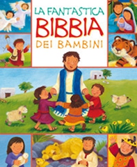 La fantastica Bibbia dei bambini - Librerie.coop
