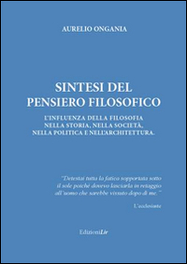 Sintesi del pensiero filosofico. L'infuenza della filosofia nella storia, nella società, nella politica e nell'architettura - Librerie.coop Sintesi del pensiero filosofico. L'infuenza della filosofia nella storia, nella società, nella politica e nell'architettura - Librerie.coop