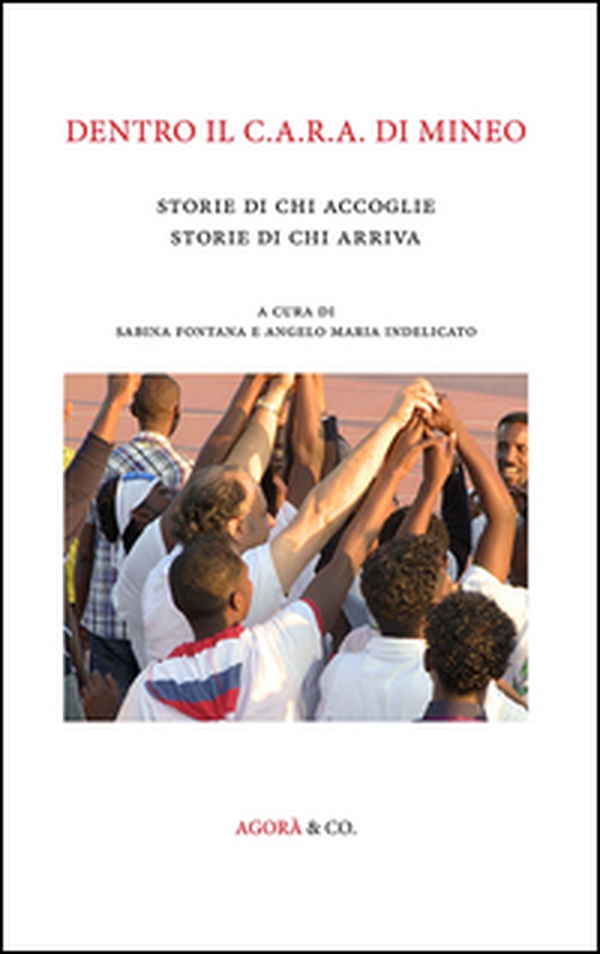 Dentro il C.A.R.A. di Mineo. Storie di chi accoglie storie di chi arriva - Librerie.coop Dentro il C.A.R.A. di Mineo. Storie di chi accoglie storie di chi arriva - Librerie.coop