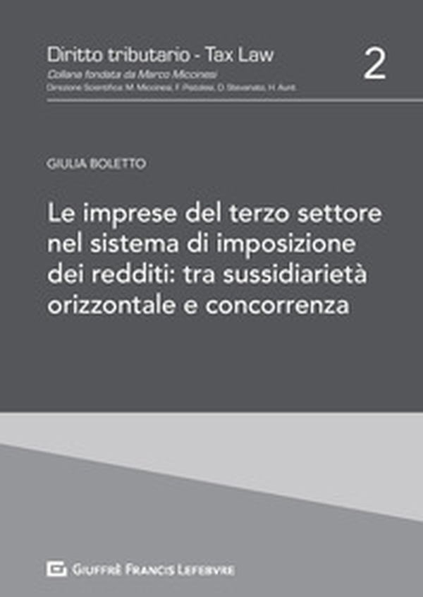Le imprese del Terzo Settore nel sistema di imposizione dei redditi: tra sussidiarietà orizzontale e concorrenza - Librerie.coop Le imprese del Terzo Settore nel sistema di imposizione dei redditi: tra sussidiarietà orizzontale e concorrenza - Librerie.coop