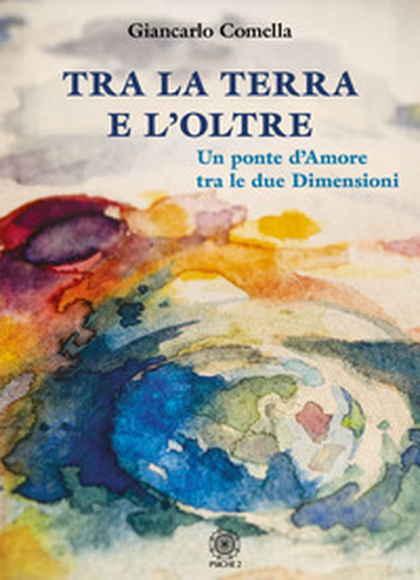 Tra la terra e l'oltre. Un ponte d'amore tra le due dimensioni - Librerie.coop Tra la terra e l'oltre. Un ponte d'amore tra le due dimensioni - Librerie.coop