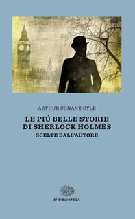 Le più belle storie di Sherlock Holmes. Scelte dall'autore - Librerie.coop