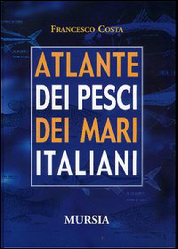 Atlante dei pesci dei mari italiani - Librerie.coop Atlante dei pesci dei mari italiani - Librerie.coop