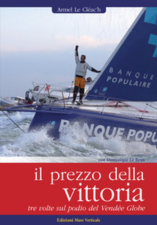 Il prezzo della vittoria. Tre volte sul podio del Vendée Globe - Librerie.coop Il prezzo della vittoria. Tre volte sul podio del Vendée Globe - Librerie.coop