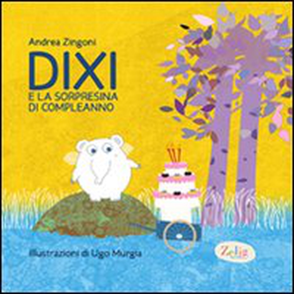 Dixi e la sorpresina di compleanno - Librerie.coop Dixi e la sorpresina di compleanno - Librerie.coop