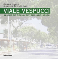 Viale Vespucci. Il cuore della riviera Adriatica - Librerie.coop