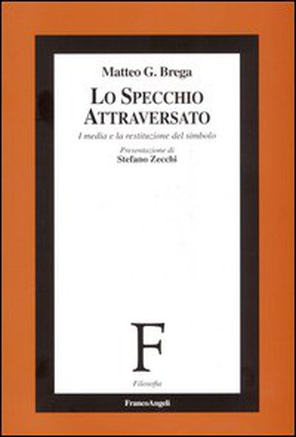 Lo specchio attraversato. I media e la restituzione del simbolo - Librerie.coop Lo specchio attraversato. I media e la restituzione del simbolo - Librerie.coop