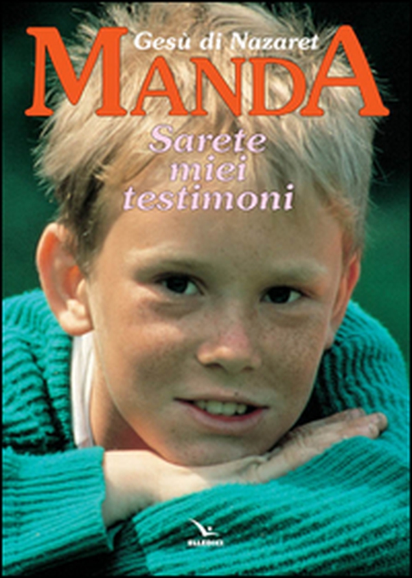 Gesù di Nazaret manda: «Sarete miei testimoni». Testo per i ragazzi. Proposte di lavoro, preghiere e celebrazioni - Librerie.coop Gesù di Nazaret manda: «Sarete miei testimoni». Testo per i ragazzi. Proposte di lavoro, preghiere e celebrazioni - Librerie.coop