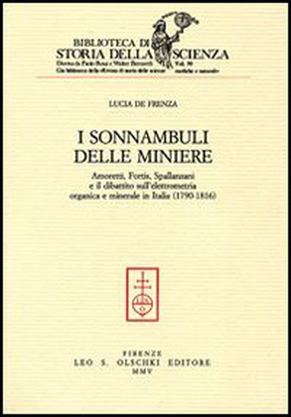 I sonnambuli delle miniere. Amoretti, Fortis, Spallanzani e il dibattito sull'elettrometria organica e minerale in Italia (1790-1816) - Librerie.coop I sonnambuli delle miniere. Amoretti, Fortis, Spallanzani e il dibattito sull'elettrometria organica e minerale in Italia (1790-1816) - Librerie.coop