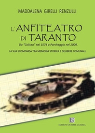 L'anfiteatro di Taranto. Da «Coliseo» nel 1574 a Parcheggio nel 2009. La sua scomparsa tra memoria storica e delibere comunali - Librerie.coop