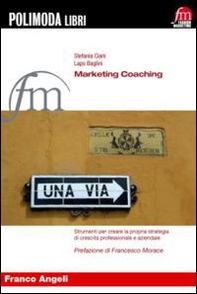 Marketing coaching. Strumenti per creare la propria strategia di crescita professionale e aziendale - Librerie.coop
