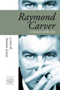 Raymond Carver. L'incisore della vita - Librerie.coop
