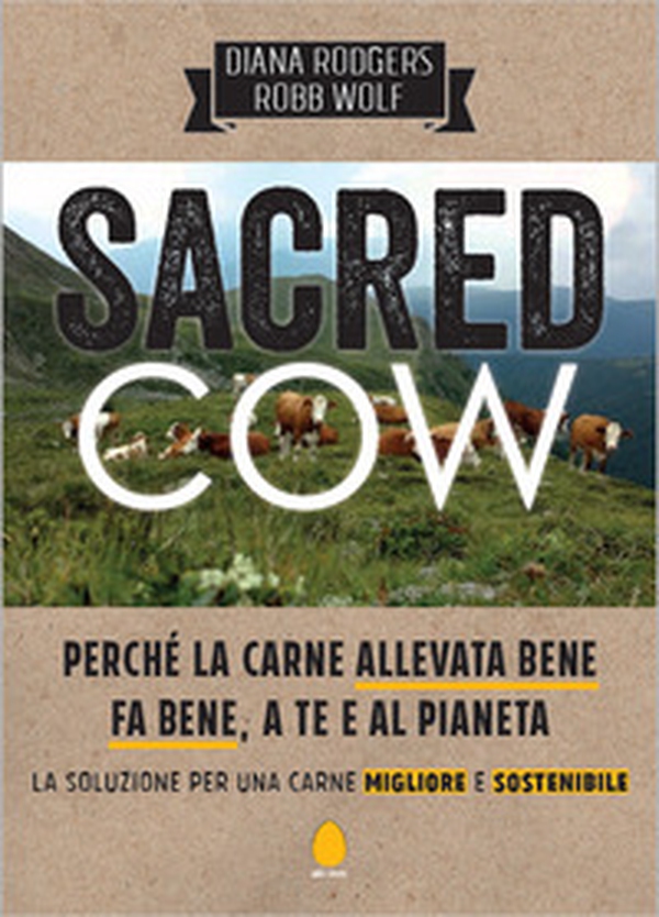Sacred cow. Perché la carne allevata bene fa bene, a te e al pianeta. La soluzione per una carne migliore e sostenibile - Librerie.coop Sacred cow. Perché la carne allevata bene fa bene, a te e al pianeta. La soluzione per una carne migliore e sostenibile - Librerie.coop