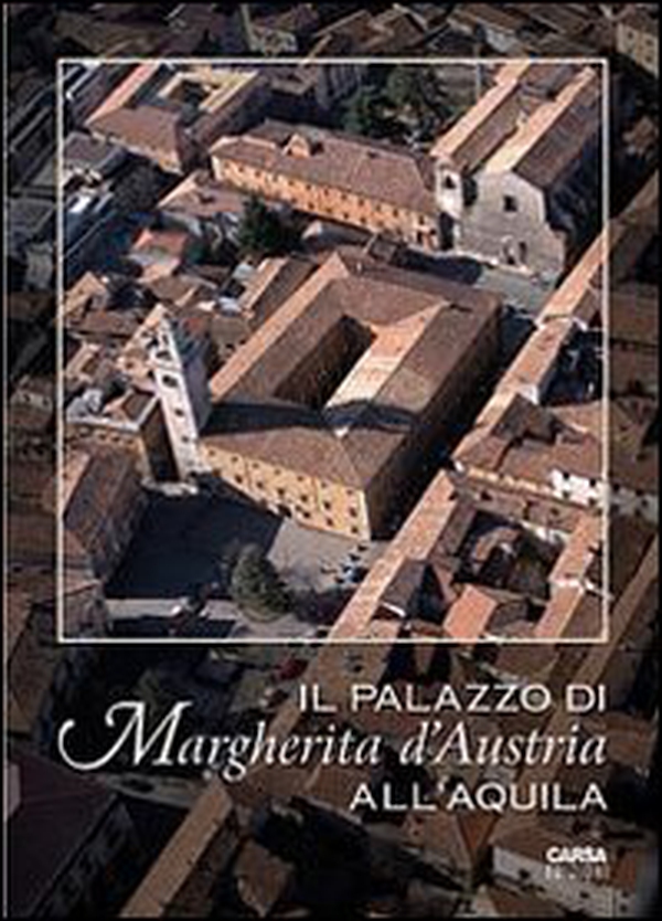 Il palazzo di Margherita d'Austria all'Aquila - Librerie.coop Il palazzo di Margherita d'Austria all'Aquila - Librerie.coop