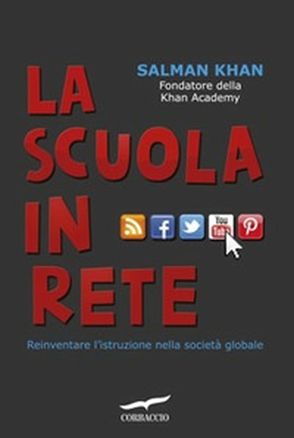 La scuola in rete. Reinventare l'istruzione nella società globale - Librerie.coop La scuola in rete. Reinventare l'istruzione nella società globale - Librerie.coop