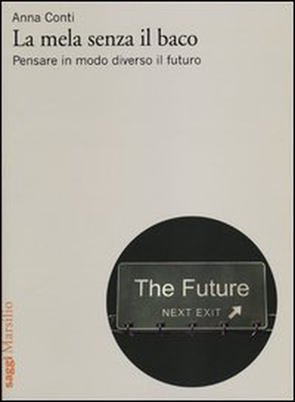 La mela senza il baco. Pensare diversamente il futuro - Librerie.coop La mela senza il baco. Pensare diversamente il futuro - Librerie.coop