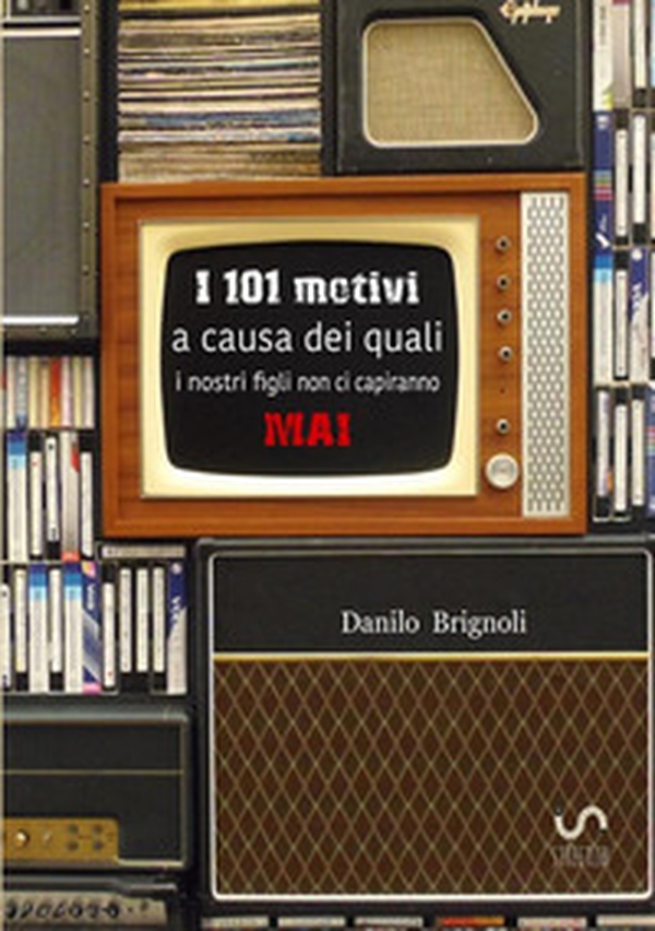 I 101 motivi a causa dei quali i nostri figli non ci capiranno mai - Librerie.coop I 101 motivi a causa dei quali i nostri figli non ci capiranno mai - Librerie.coop