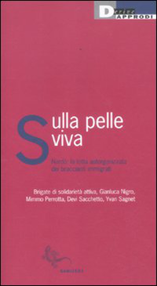 Sulla pelle viva. Nardò: la lotta autorganizzata dei braccianti immigrati - Librerie.coop Sulla pelle viva. Nardò: la lotta autorganizzata dei braccianti immigrati - Librerie.coop
