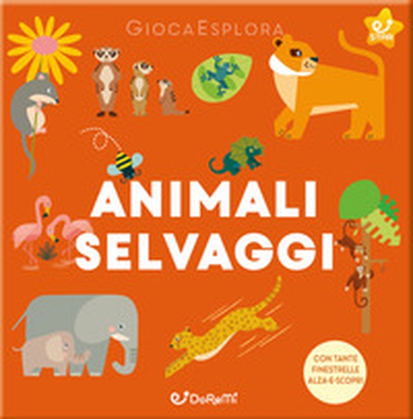 Animali selvaggi. GiocaEsplora - Librerie.coop Animali selvaggi. GiocaEsplora - Librerie.coop