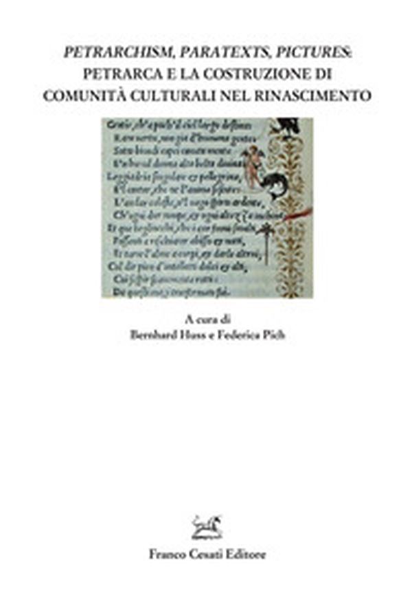 Petrarchism, paratexts, pictures: Petrarca e la costruzione di comunità culturali nel Rinascimento - Librerie.coop Petrarchism, paratexts, pictures: Petrarca e la costruzione di comunità culturali nel Rinascimento - Librerie.coop