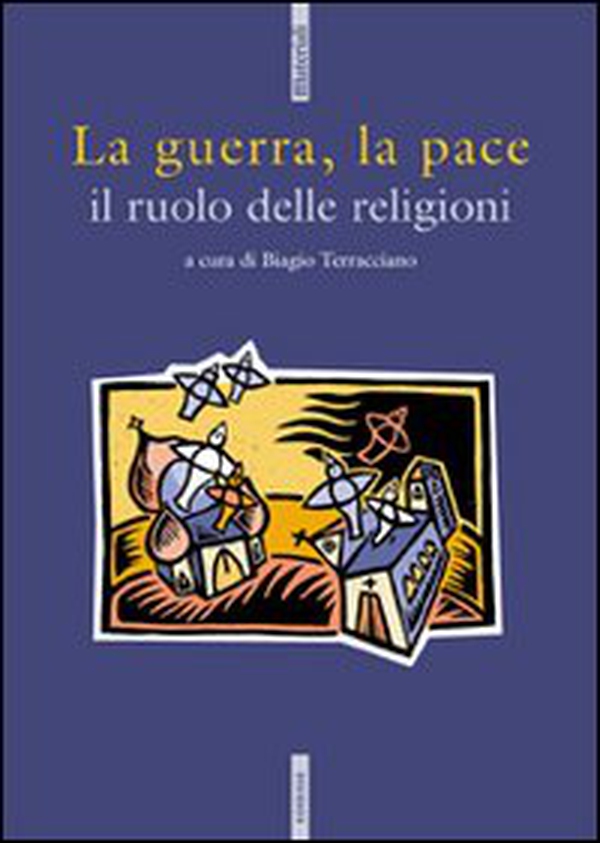 La guerra, la pace. Il ruolo delle religioni - Librerie.coop La guerra, la pace. Il ruolo delle religioni - Librerie.coop