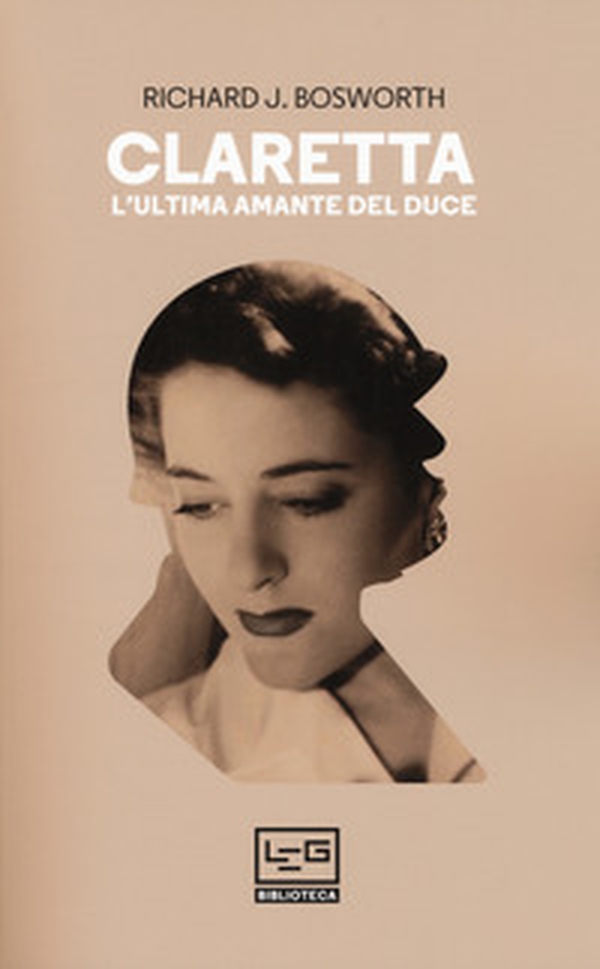 Claretta. L'ultima amante del duce - Librerie.coop Claretta. L'ultima amante del duce - Librerie.coop