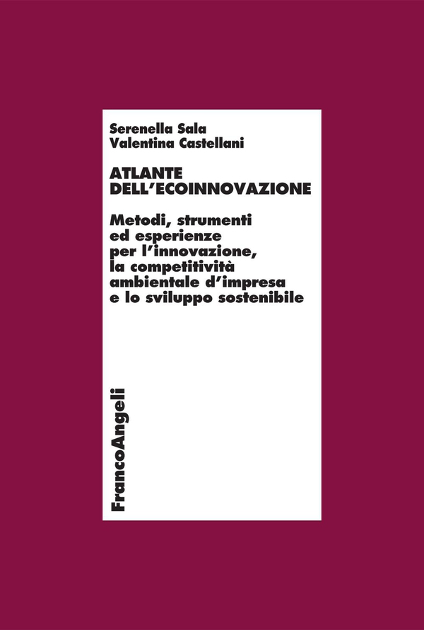 Atlante dell'ecoinnovazione. Metodi, strumenti ed esperienze per l'innovazione, la competitività ambientale d'impresa e lo sviluppo sostenibile - Librerie.coop Atlante dell'ecoinnovazione. Metodi, strumenti ed esperienze per l'innovazione, la competitività ambientale d'impresa e lo sviluppo sostenibile - Librerie.coop