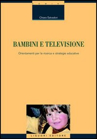 Bambini e televisione. Orientamenti per la ricerca e strategie educative - Librerie.coop