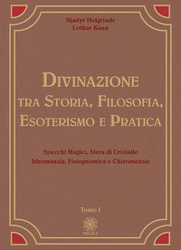 Divinazione. Tra storia, filosofia, esoterismo e pratica - Vol. 1 - Librerie.coop Divinazione. Tra storia, filosofia, esoterismo e pratica - Vol. 1 - Librerie.coop