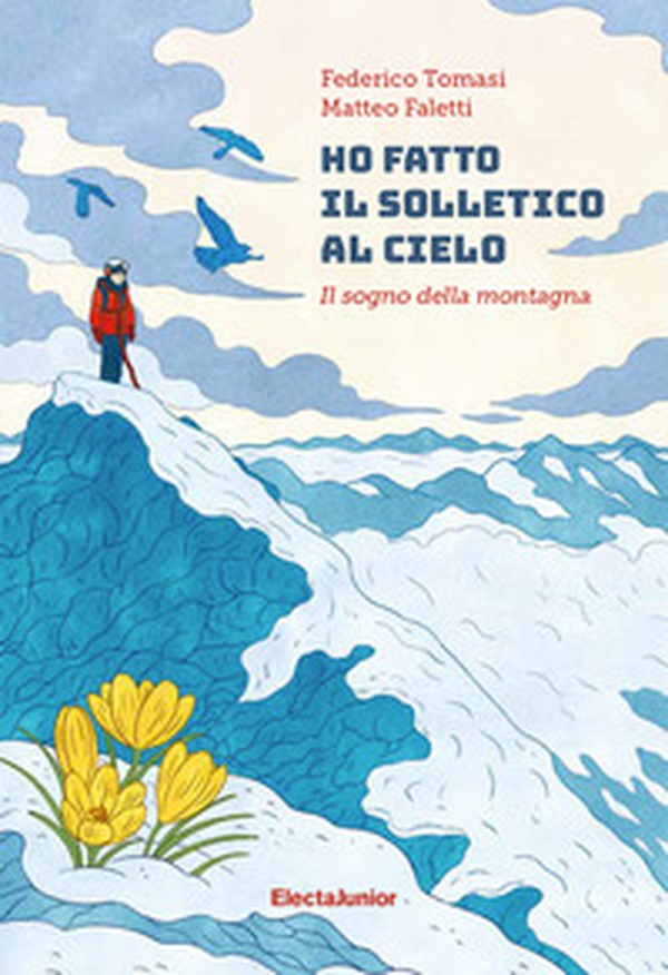 Ho fatto il solletico al cielo. Il sogno della montagna - Librerie.coop Ho fatto il solletico al cielo. Il sogno della montagna - Librerie.coop