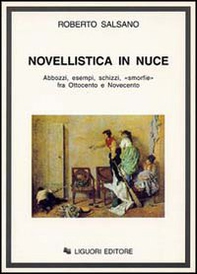 Novellistica in nuce. Abbozzi, esempi, schizzi, «Smorfie» fra Ottocento e Novecento - Librerie.coop
