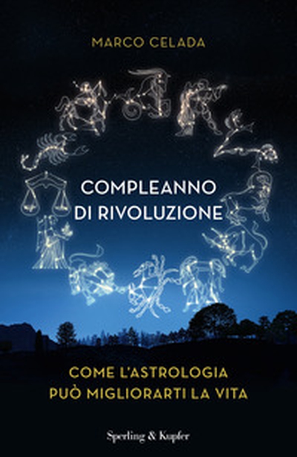 Compleanno di rivoluzione. Come l'astrologia può migliorarti la vita - Librerie.coop Compleanno di rivoluzione. Come l'astrologia può migliorarti la vita - Librerie.coop