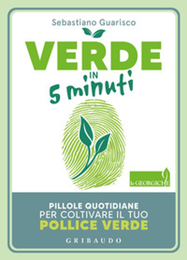 Verde in 5 minuti. Pillole quotidiane per coltivare il tuo pollice verde - Librerie.coop Verde in 5 minuti. Pillole quotidiane per coltivare il tuo pollice verde - Librerie.coop