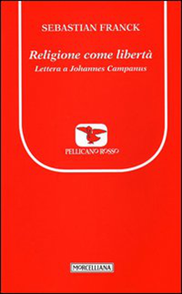 Religione come libertà. Lettera a Johannes Campanus - Librerie.coop Religione come libertà. Lettera a Johannes Campanus - Librerie.coop