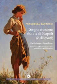 Singolarissime donne di Napoli (e dintorni). Da Parthenope a Sophia Loren - Librerie.coop
