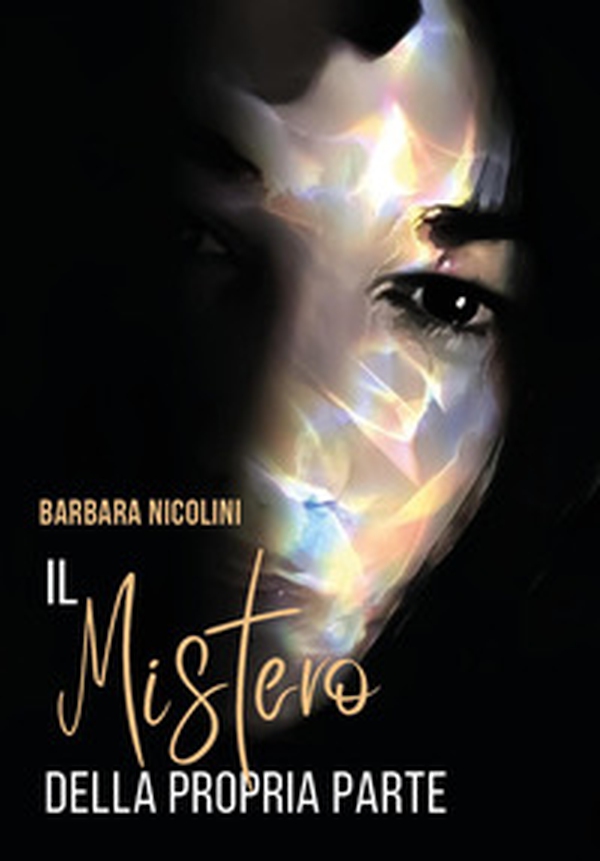 Il mistero della propria parte. Un viaggio nei sentimenti - Librerie.coop Il mistero della propria parte. Un viaggio nei sentimenti - Librerie.coop