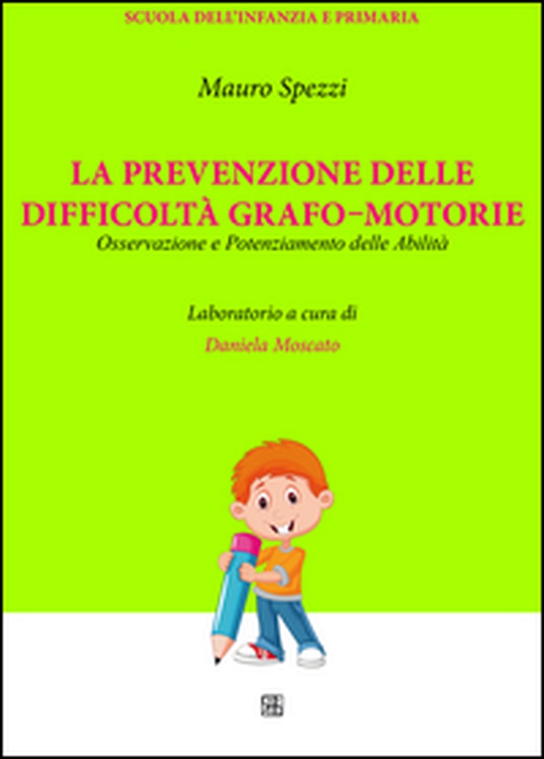 La prevenzione delle difficoltà grafo-motorie. Osservazione e potenziamento delle abilità - Librerie.coop La prevenzione delle difficoltà grafo-motorie. Osservazione e potenziamento delle abilità - Librerie.coop