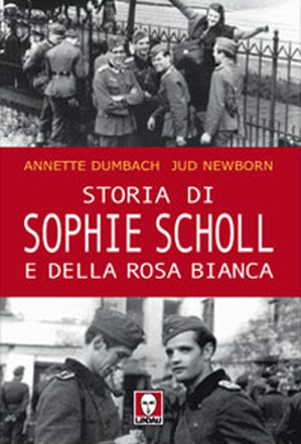 Storia di Sophie Scholl e della Rosa Bianca - Librerie.coop Storia di Sophie Scholl e della Rosa Bianca - Librerie.coop