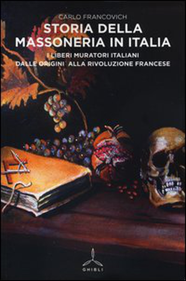 Storia della massoneria in Italia. I Liberi Muratori italiani dalle origini alla Rivoluzione francese - Librerie.coop Storia della massoneria in Italia. I Liberi Muratori italiani dalle origini alla Rivoluzione francese - Librerie.coop