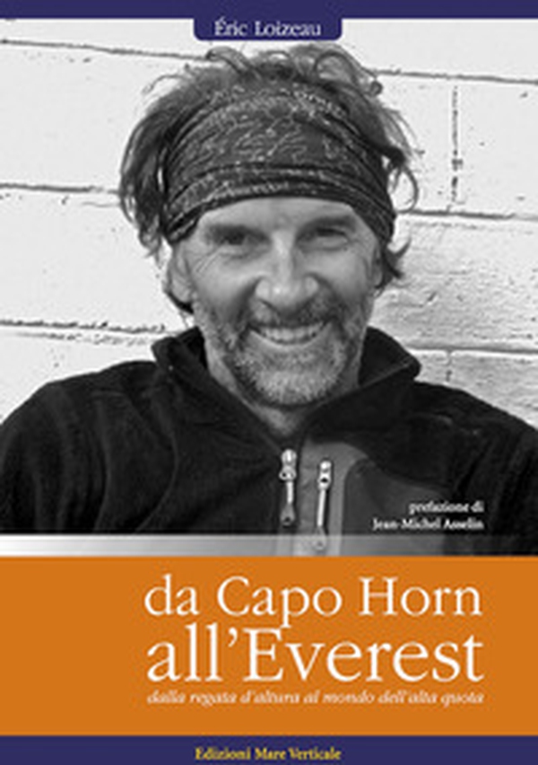 Da Capo Horn all'Everest. Dalle regate d'altura al mondo dell'alta quota - Librerie.coop Da Capo Horn all'Everest. Dalle regate d'altura al mondo dell'alta quota - Librerie.coop