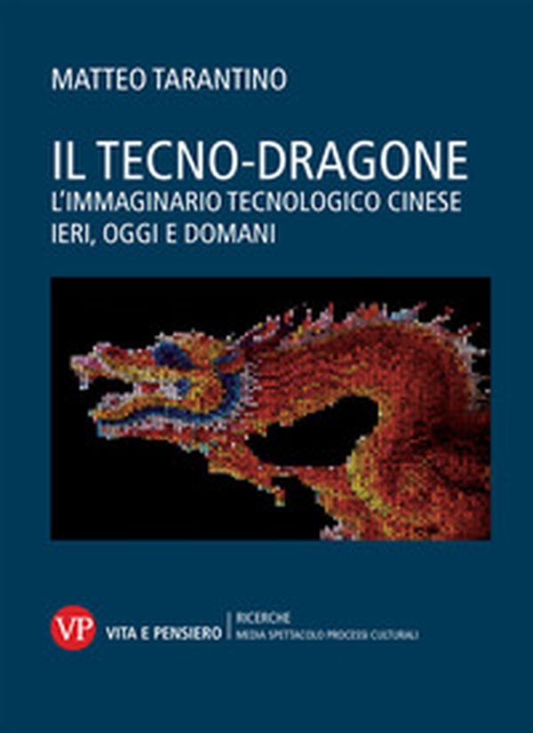 Il tecno-dragone. L'immaginario tecnologico cinese ieri, oggi e domani - Librerie.coop Il tecno-dragone. L'immaginario tecnologico cinese ieri, oggi e domani - Librerie.coop