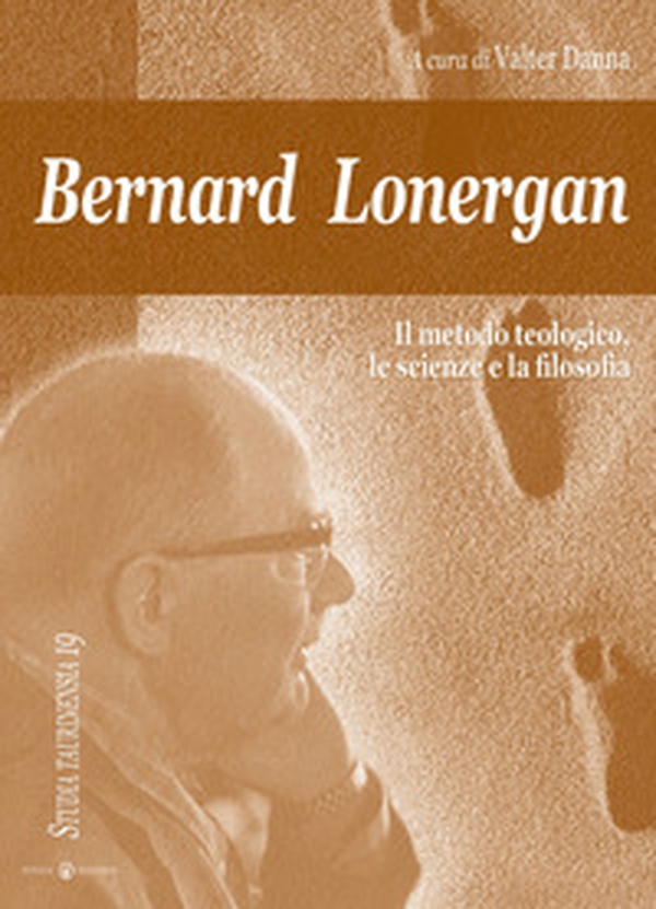 Bernard Lonergan, il metodo teologico, le scienze e la filosofia - Librerie.coop Bernard Lonergan, il metodo teologico, le scienze e la filosofia - Librerie.coop