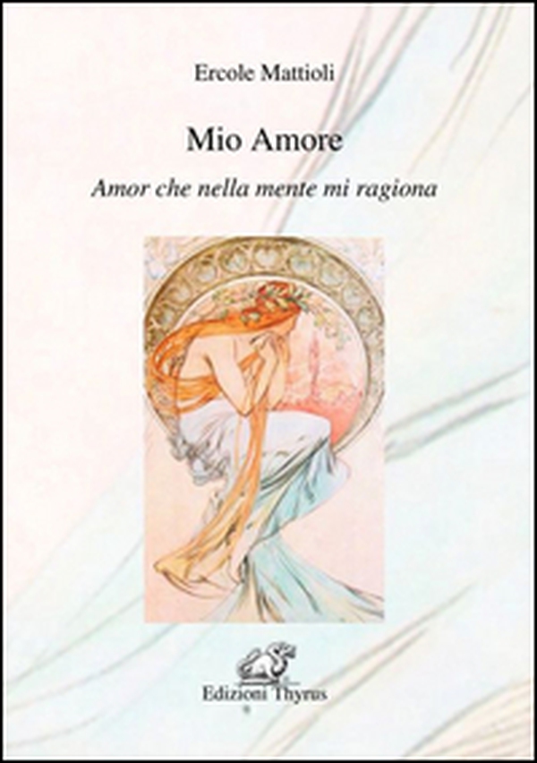 Mio amore. Amor che nella mente mi ragiona - Librerie.coop Mio amore. Amor che nella mente mi ragiona - Librerie.coop