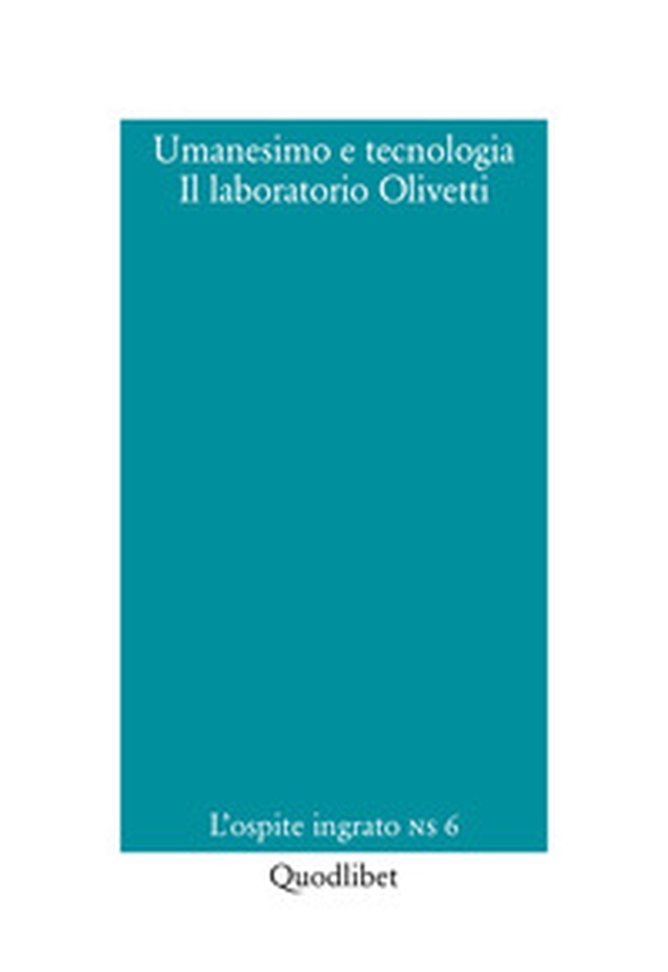 Umanesimo e tecnologia. Il laboratorio Olivetti - Librerie.coop Umanesimo e tecnologia. Il laboratorio Olivetti - Librerie.coop